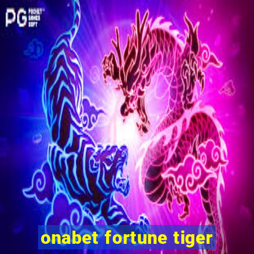 onabet fortune tiger